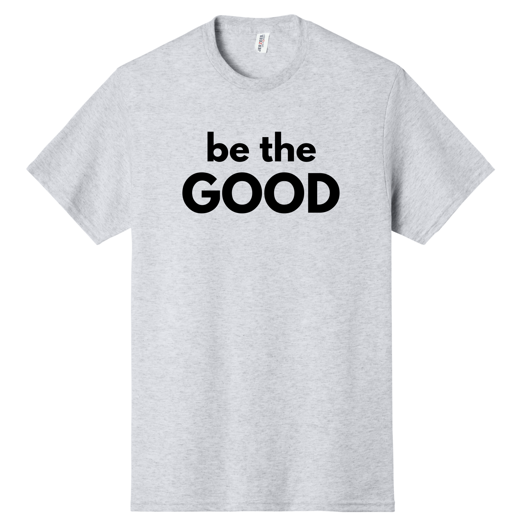 Be the GOOD