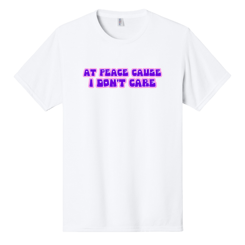 At Peace Cause I Don't Care
